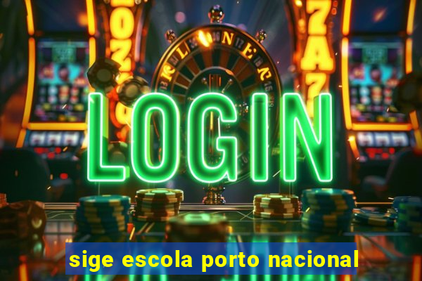 sige escola porto nacional